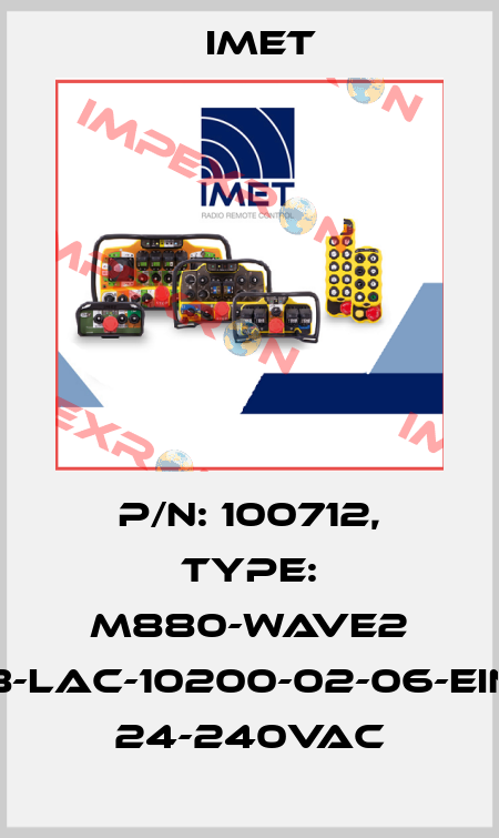 P/N: 100712, Type: M880-WAVE2 S8-LAC-10200-02-06-EINP 24-240VAC IMET