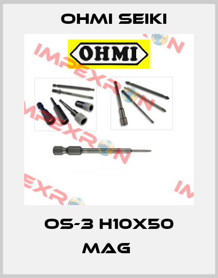 OS-3 H10x50 MAG  Ohmi Seiki