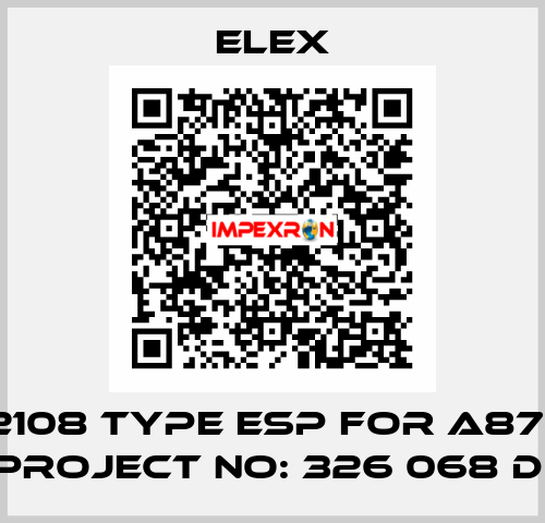 M2108 TYPE ESP FOR A8708 PROJECT NO: 326 068 D  Elex