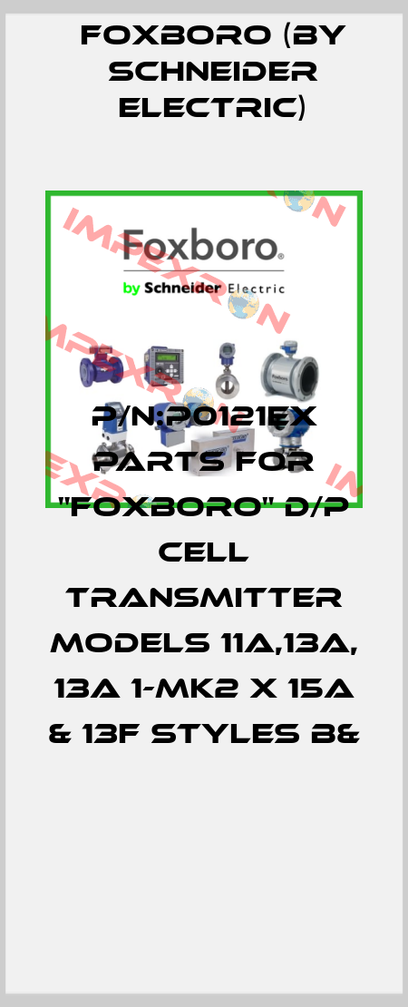 P/N:P0121EX PARTS FOR "FOXBORO" D/P CELL TRANSMITTER MODELS 11A,13A, 13A 1-MK2 X 15A & 13F STYLES B&  Foxboro (by Schneider Electric)