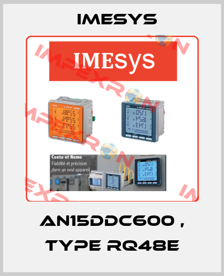 AN15DDC600 , type RQ48E Imesys