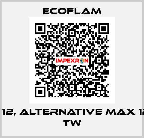 MAX 12, alternative MAX 12 TL / TW ECOFLAM