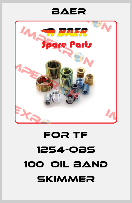For TF 1254-OBS 100　oil band skimmer BAER