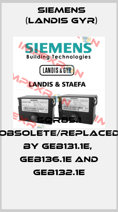 SQR85.1 obsolete/replaced by GEB131.1E,  GEB136.1E and GEB132.1E Siemens (Landis Gyr)