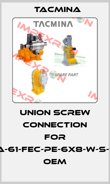 Union screw connection for PZiA-61-FEC-PE-6x8-W-S-EUP oem Tacmina