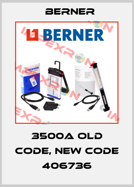 3500A old code, new code 406736 Berner