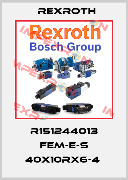 R151244013 FEM-E-S 40X10RX6-4  Rexroth