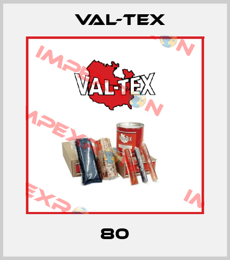 80 Val-Tex