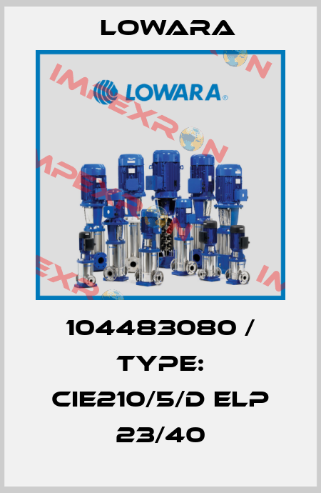 104483080 / Type: CIE210/5/D ELP 23/40 Lowara