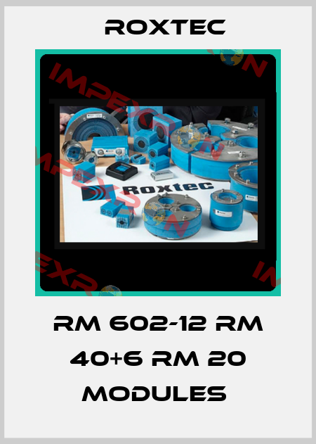 RM 602-12 RM 40+6 RM 20 modules  Roxtec
