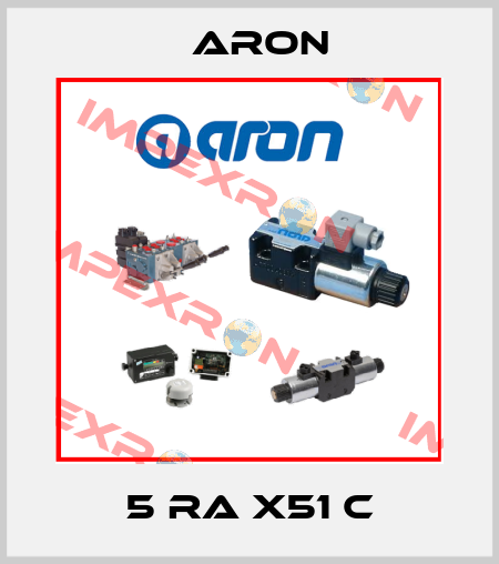 5 RA X51 C Aron