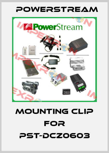 Mounting clip for PST-DCZ0603 Powerstream