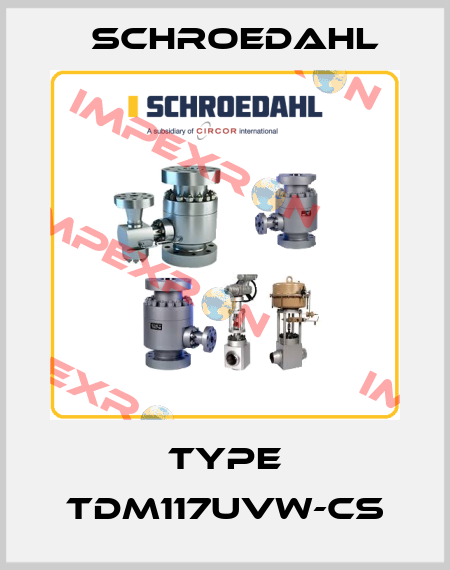 TYPE TDM117UVW-CS Schroedahl