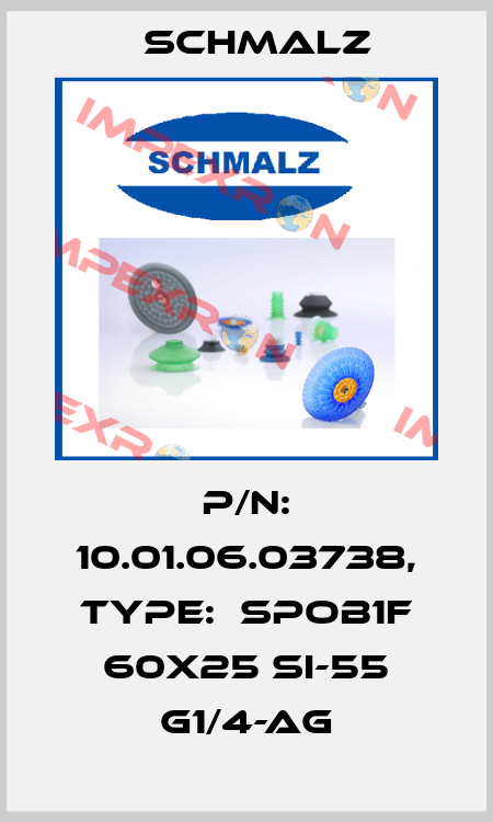 P/N: 10.01.06.03738, Type:  SPOB1f 60x25 SI-55 G1/4-AG Schmalz