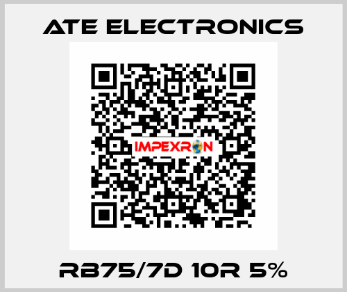 RB75/7D 10R 5% ATE Electronics
