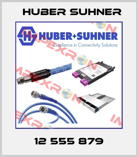 12 555 879 Huber Suhner