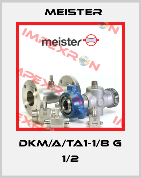 DKM/A/TA1-1/8 G 1/2 Meister