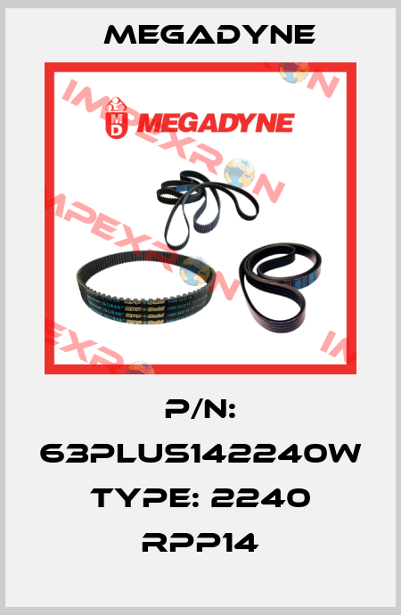 P/N: 63PLUS142240W Type: 2240 RPP14 Megadyne