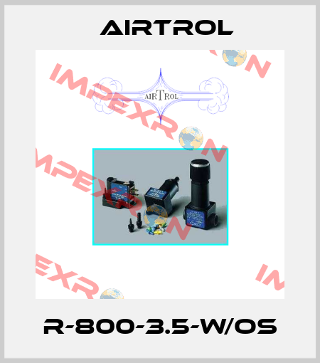R-800-3.5-W/OS Airtrol