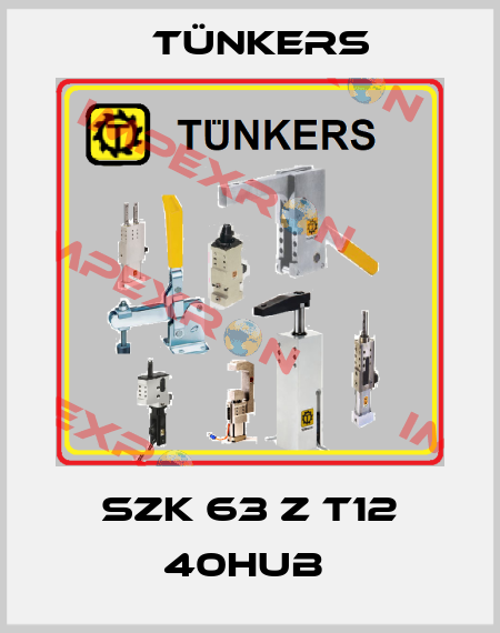 SZK 63 Z T12 40HUB  Tünkers
