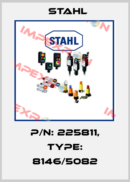 P/N: 225811, Type: 8146/5082 Stahl