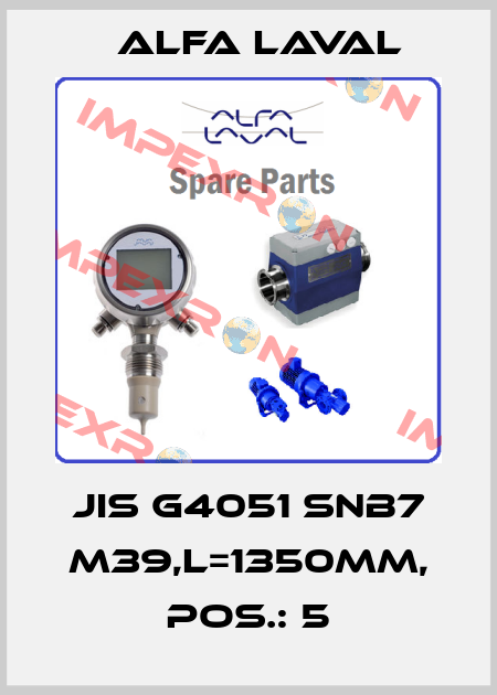 JIS G4051 SNB7 M39,L=1350mm, POS.: 5 Alfa Laval