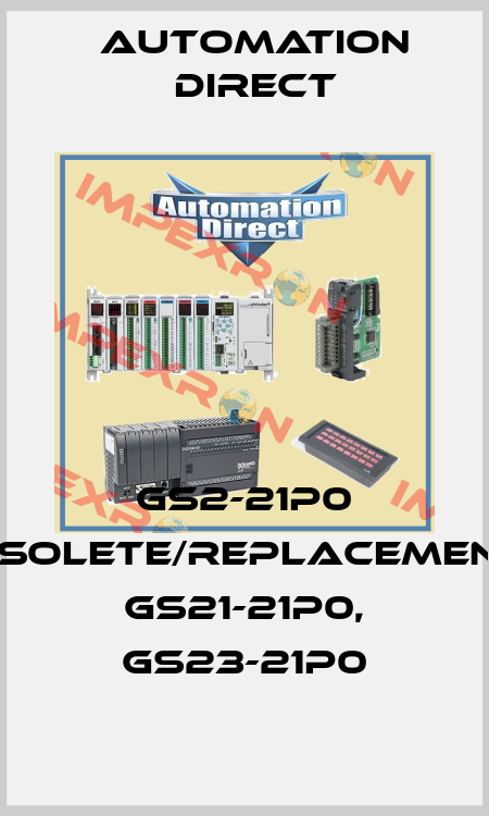 GS2-21P0 obsolete/replacements GS21-21P0, GS23-21P0 Automation Direct