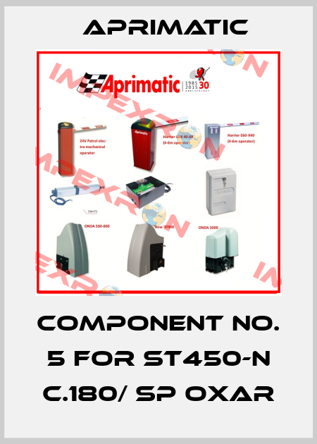 Component no. 5 for ST450-N C.180/ SP OXAR Aprimatic