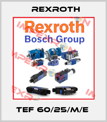 TEF 60/25/M/E  Rexroth