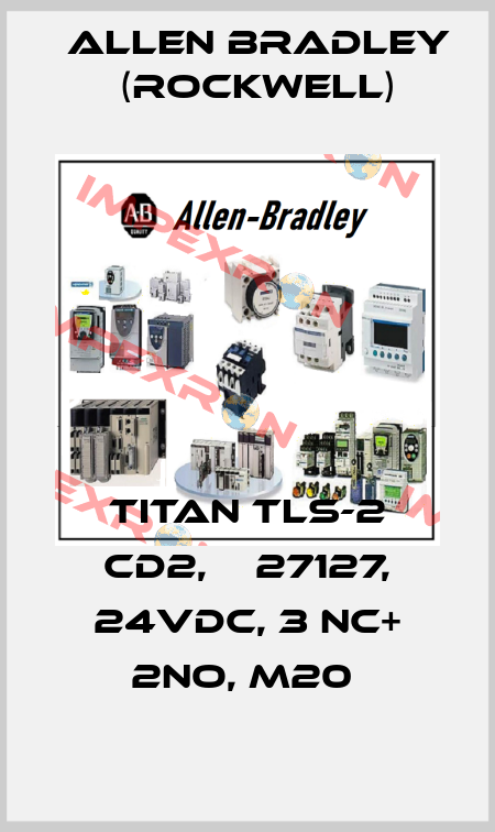 TITAN TLS-2 CD2, № 27127, 24VDC, 3 NC+ 2NO, M20  Allen Bradley (Rockwell)