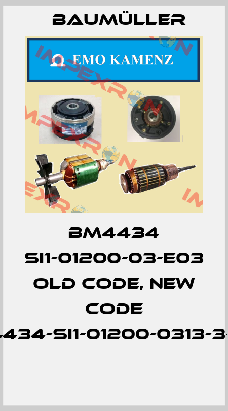 BM4434 SI1-01200-03-E03 old code, new code BM4434-SI1-01200-0313-3-E83   Baumüller