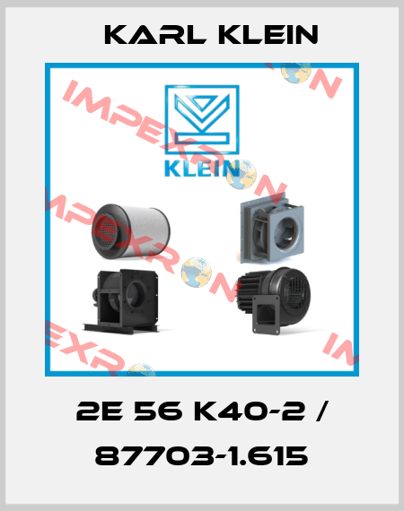 2E 56 k40-2 / 87703-1.615 Karl Klein