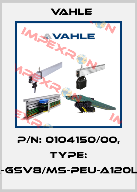P/n: 0104150/00, Type: SA-GSV8/MS-PEU-A120L40 Vahle