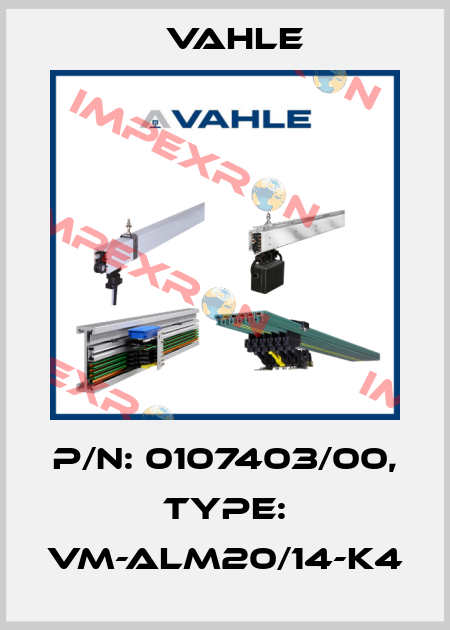 P/n: 0107403/00, Type: VM-ALM20/14-K4 Vahle