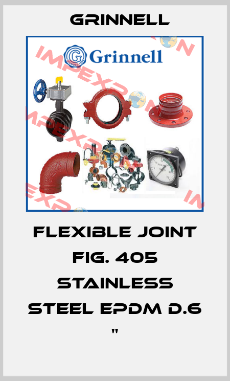 FLEXIBLE JOINT FIG. 405 STAINLESS STEEL EPDM D.6 " Grinnell
