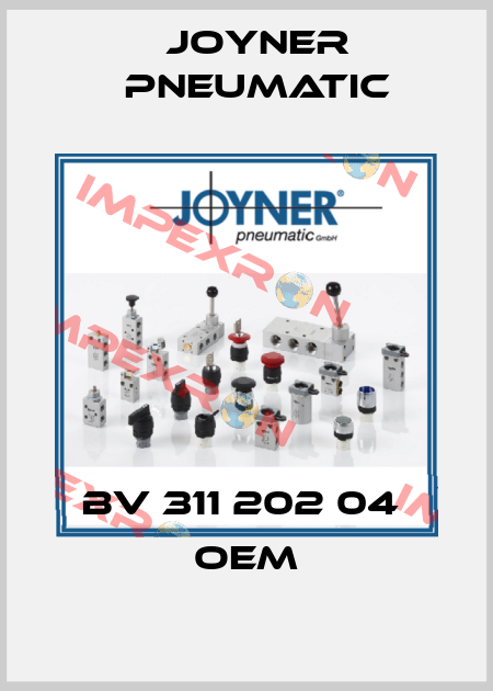 BV 311 202 04  OEM Joyner Pneumatic