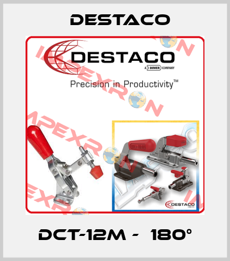 DCT-12M -  180° Destaco