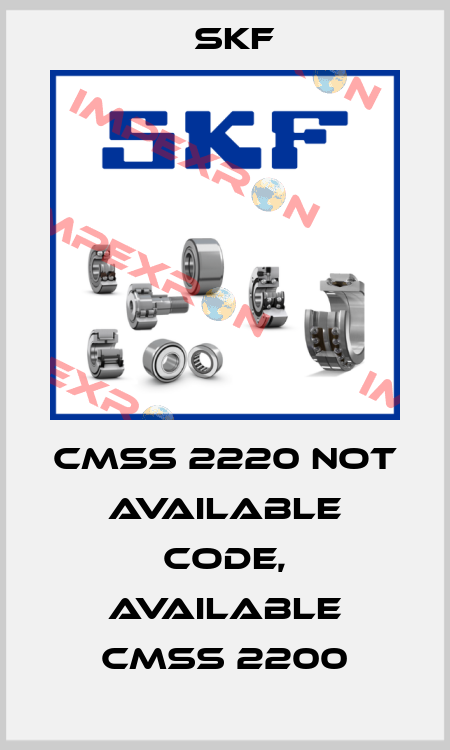 CMSS 2220 not available code, available CMSS 2200 Skf