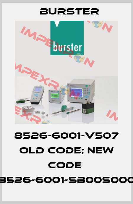 8526-6001-V507 old code; new code  8526-6001-SB00S000 Burster