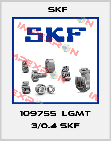 109755  LGMT 3/0.4 SKF Skf