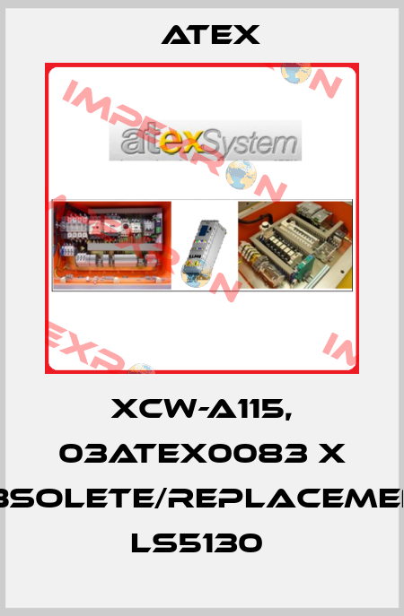 XCW-A115, 03ATEX0083 X obsolete/replacement  LS5130  Atex