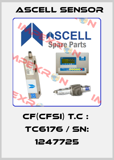 CF(CFSI) T.C :  TC6176 / SN: 1247725 Ascell Sensor