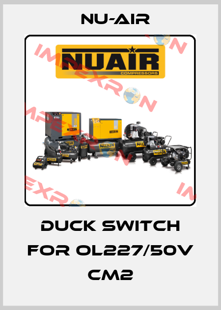 duck switch for OL227/50V CM2 Nu-Air