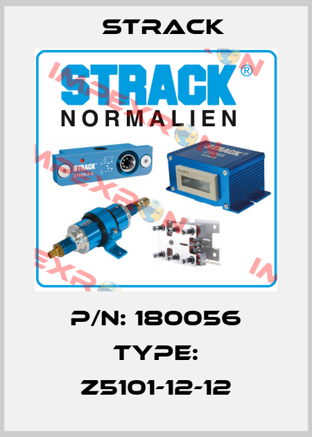 P/N: 180056 Type: Z5101-12-12 Strack