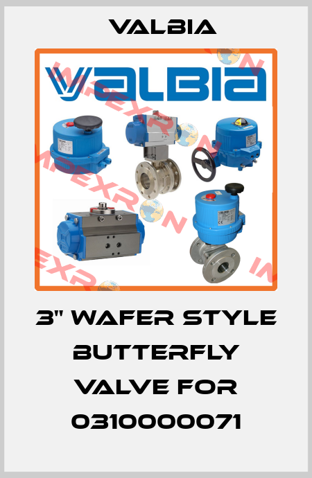 3" Wafer Style Butterfly Valve for 0310000071 Valbia