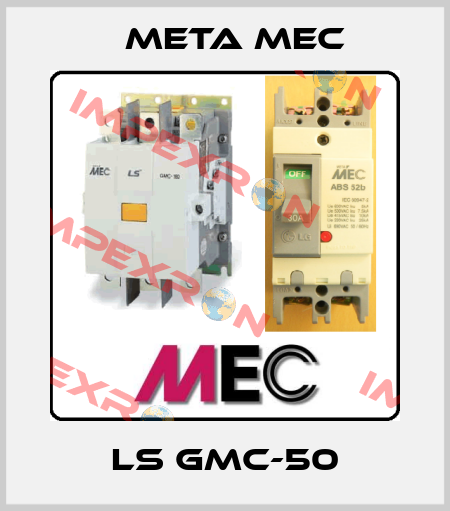LS GMC-50 Meta Mec