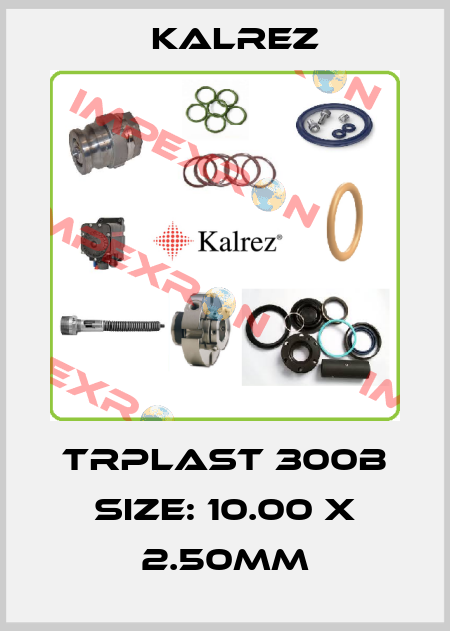 TRPlast 300B Size: 10.00 x 2.50mm KALREZ