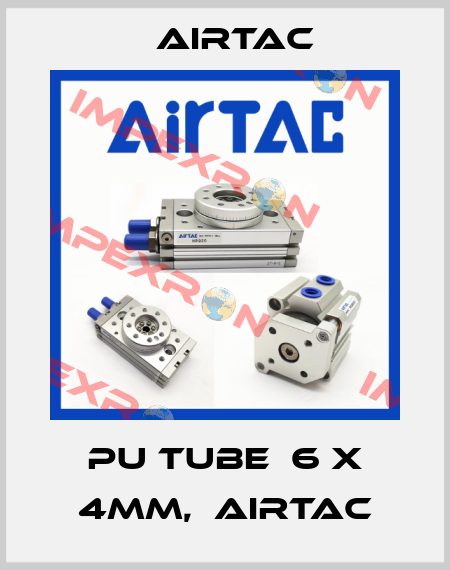 PU tube  6 x 4mm,  airtac Airtac