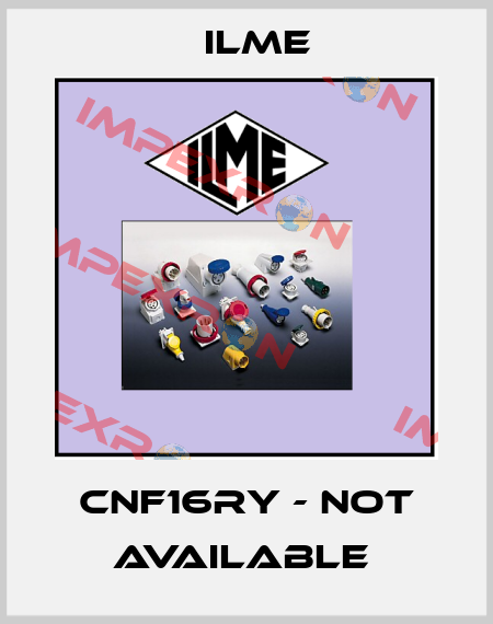 CNF16RY - not available  Ilme