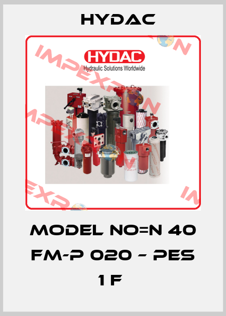 MODEL NO=N 40 FM-P 020 – PES 1 F  Hydac